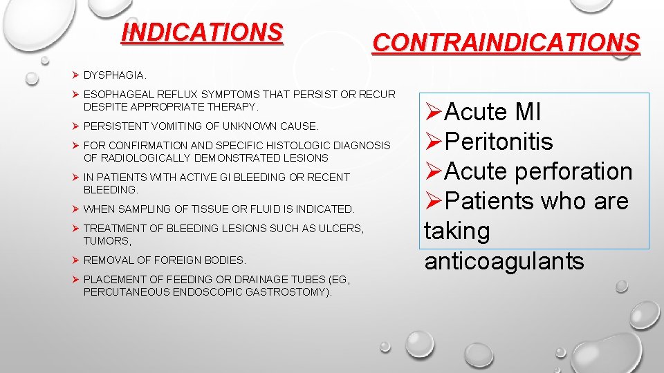 INDICATIONS CONTRAINDICATIONS Ø DYSPHAGIA. Ø ESOPHAGEAL REFLUX SYMPTOMS THAT PERSIST OR RECUR DESPITE APPROPRIATE