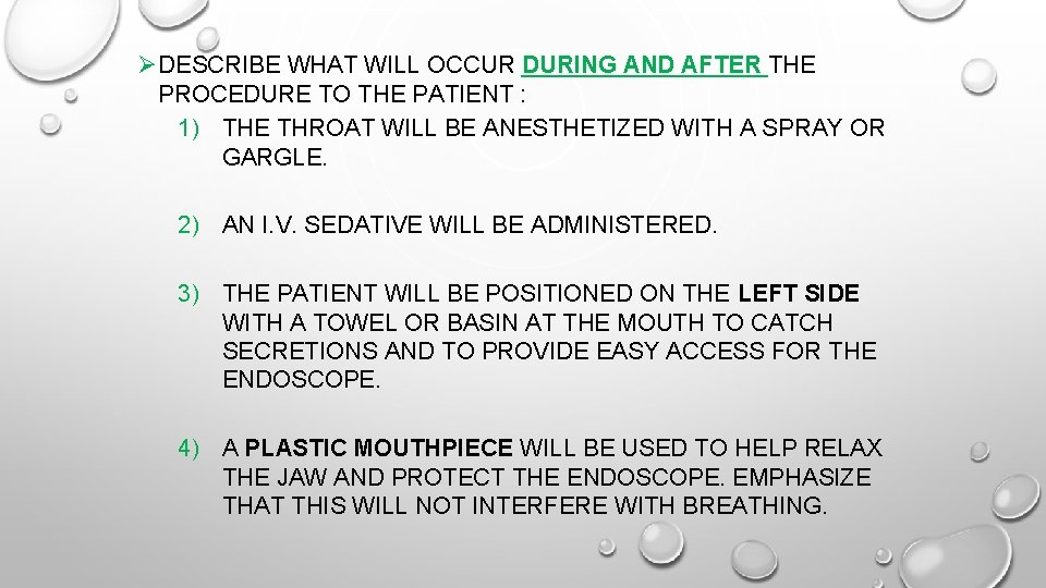  ØDESCRIBE WHAT WILL OCCUR DURING AND AFTER THE PROCEDURE TO THE PATIENT :