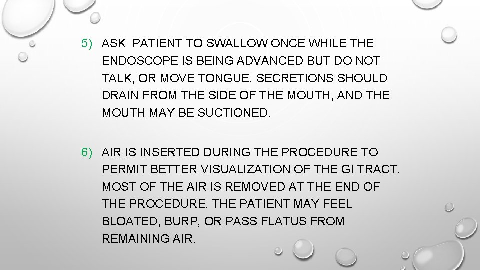  5) ASK PATIENT TO SWALLOW ONCE WHILE THE ENDOSCOPE IS BEING ADVANCED BUT