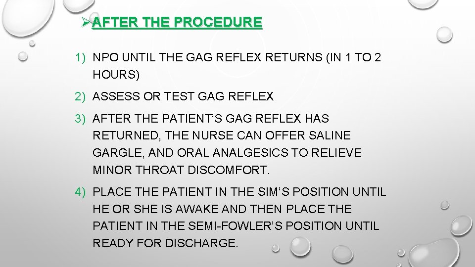 ØAFTER THE PROCEDURE 1) NPO UNTIL THE GAG REFLEX RETURNS (IN 1 TO 2