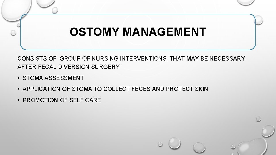 OSTOMY MANAGEMENT CONSISTS OF GROUP OF NURSING INTERVENTIONS THAT MAY BE NECESSARY AFTER FECAL OSTOMY MANAGEMENT CONSISTS OF GROUP OF NURSING INTERVENTIONS THAT MAY BE NECESSARY AFTER FECAL
