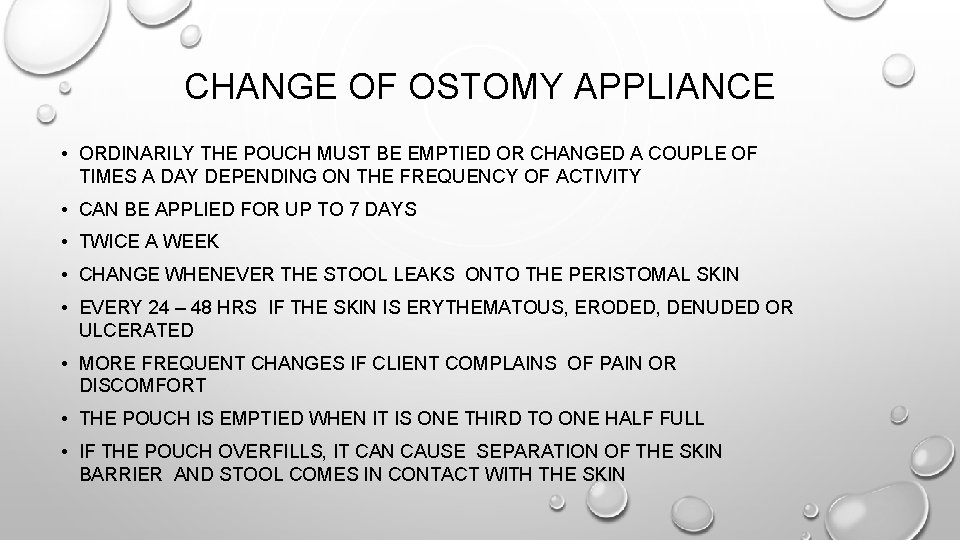 CHANGE OF OSTOMY APPLIANCE • ORDINARILY THE POUCH MUST BE EMPTIED OR CHANGED A