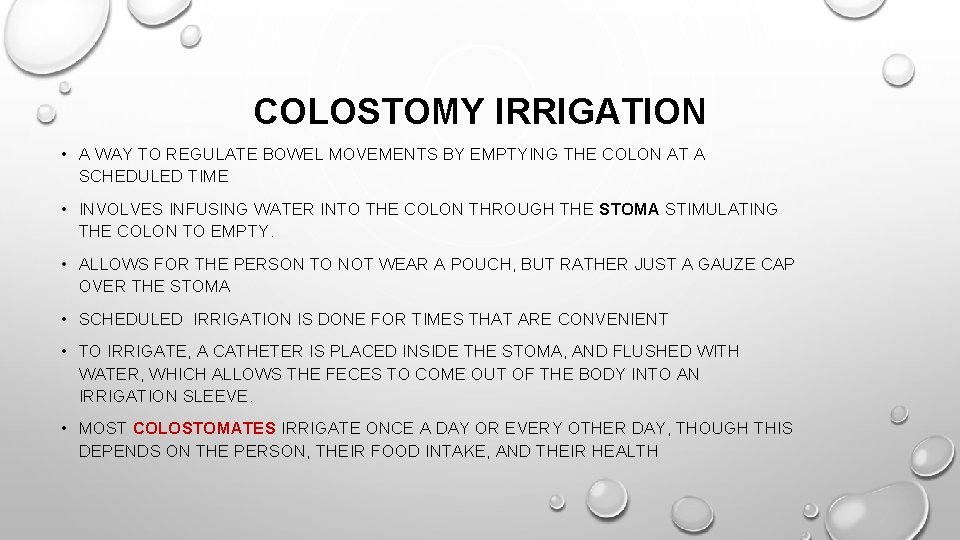 COLOSTOMY IRRIGATION • A WAY TO REGULATE BOWEL MOVEMENTS BY EMPTYING THE COLON AT