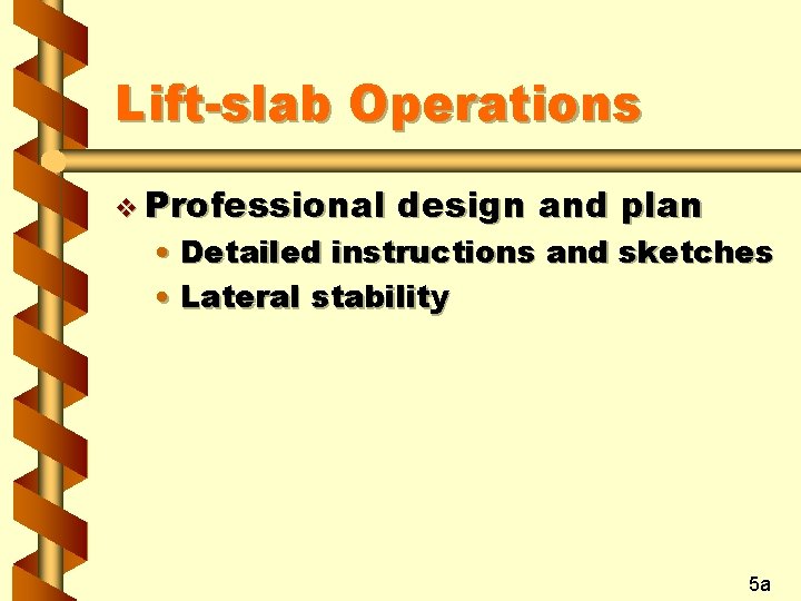 Lift-slab Operations v Professional design and plan • Detailed instructions and sketches • Lateral