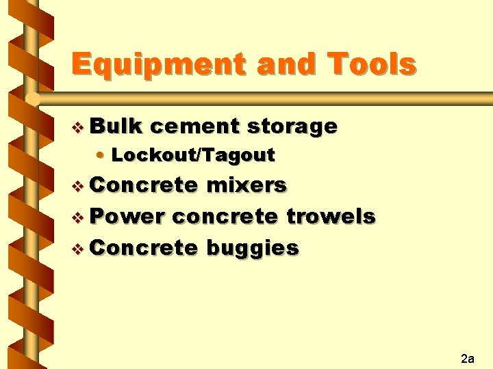 Equipment and Tools v Bulk cement storage • Lockout/Tagout v Concrete mixers v Power