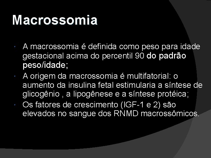 Macrossomia A macrossomia é definida como peso para idade gestacional acima do percentil 90