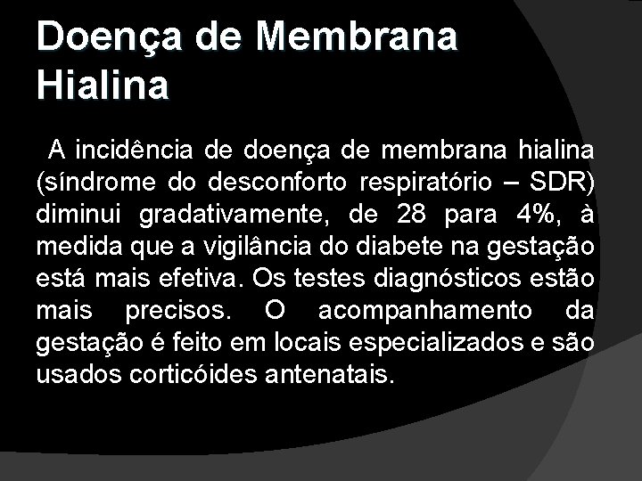 Doença de Membrana Hialina A incidência de doença de membrana hialina (síndrome do desconforto