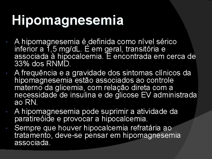 Hipomagnesemia A hipomagnesemia é definida como nível sérico inferior a 1, 5 mg/d. L.