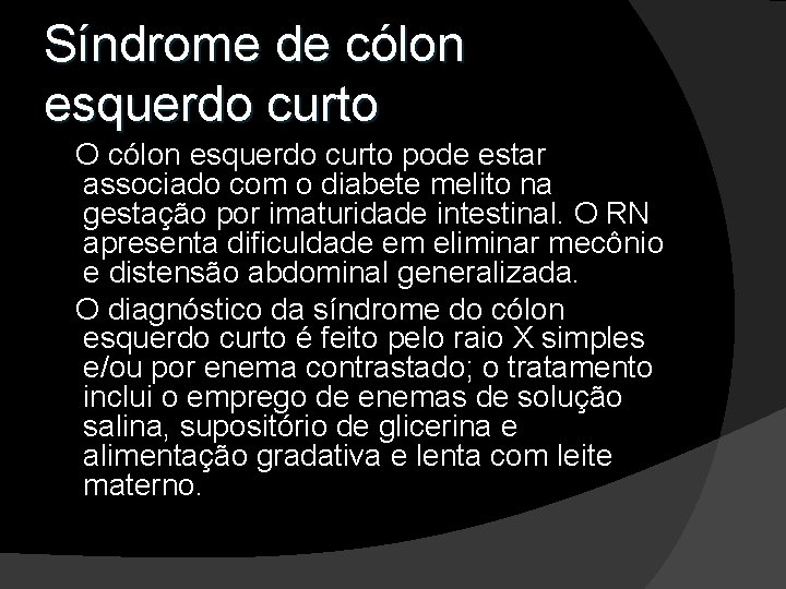 Síndrome de cólon esquerdo curto O cólon esquerdo curto pode estar associado com o