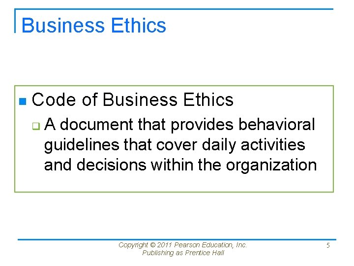 Business Ethics n Code of Business Ethics q A document that provides behavioral guidelines