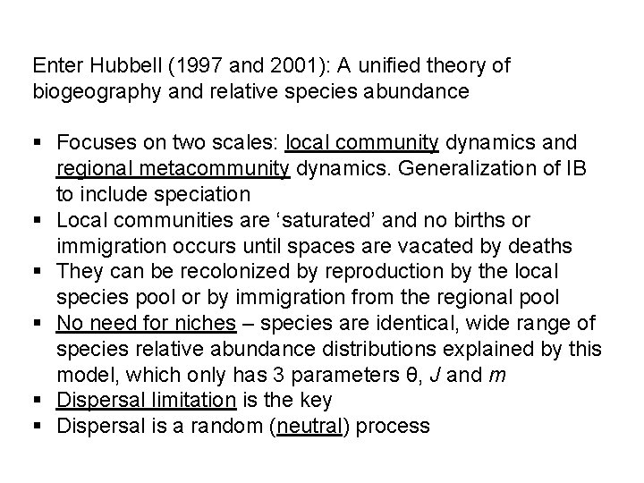 Enter Hubbell (1997 and 2001): A unified theory of biogeography and relative species abundance