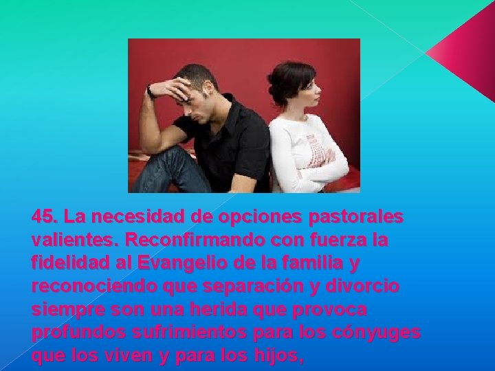 45. La necesidad de opciones pastorales valientes. Reconfirmando con fuerza la fidelidad al Evangelio