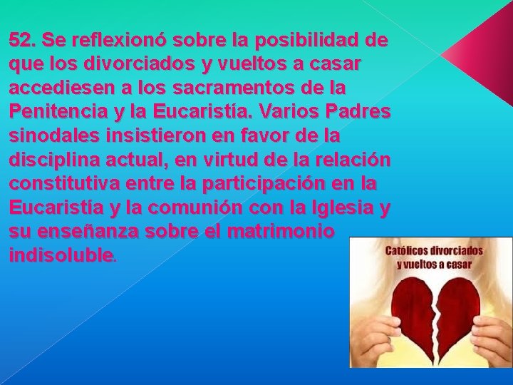 52. Se reflexionó sobre la posibilidad de que los divorciados y vueltos a casar