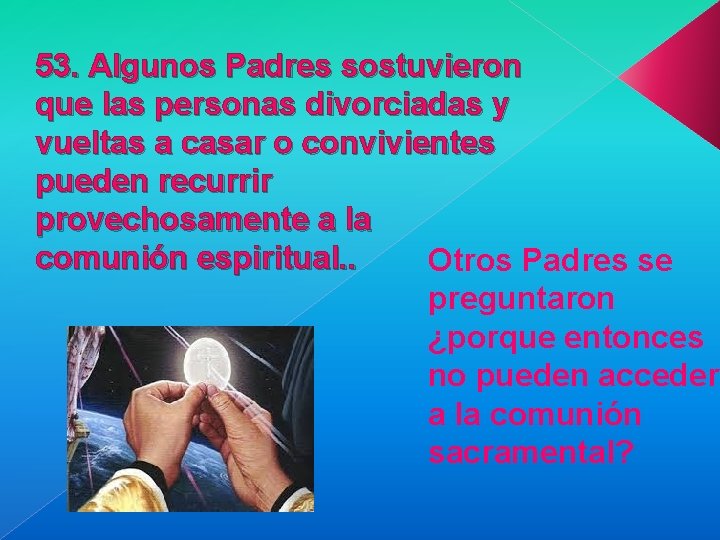 53. Algunos Padres sostuvieron que las personas divorciadas y vueltas a casar o convivientes