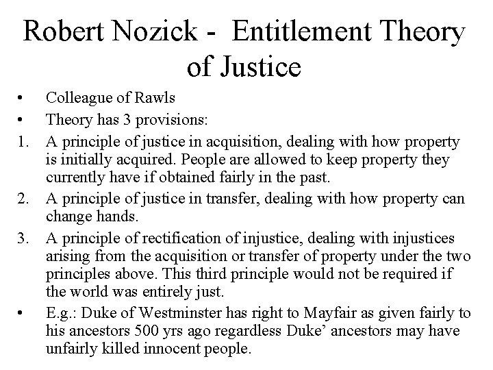 Robert Nozick - Entitlement Theory of Justice • Colleague of Rawls • Theory has