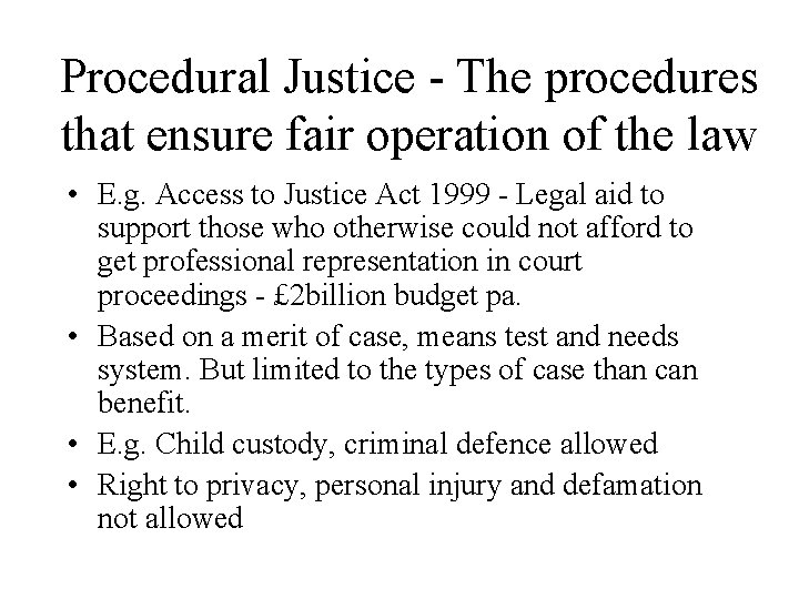 Procedural Justice - The procedures that ensure fair operation of the law • E.