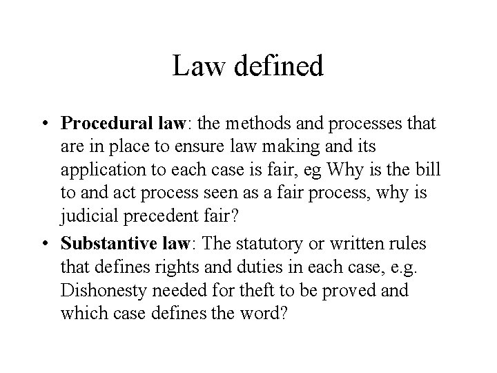 Law defined • Procedural law: the methods and processes that are in place to