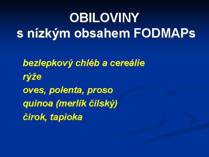 OBILOVINY s nízkým obsahem FODMAPs bezlepkový chléb a cereálie rýže oves, polenta, proso quinoa