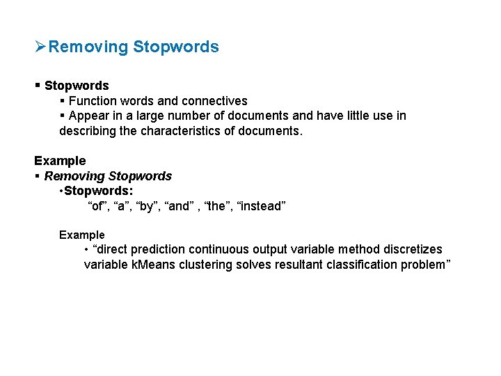 ØRemoving Stopwords Function words and connectives Appear in a large number of documents and