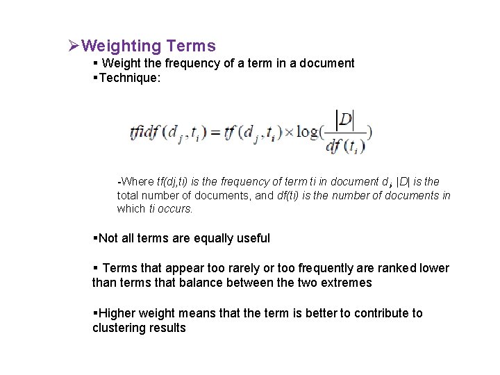 ØWeighting Terms Weight the frequency of a term in a document Technique: -Where tf(dj,
