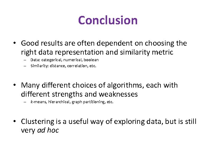 Conclusion • Good results are often dependent on choosing the right data representation and