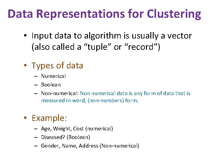 Data Representations for Clustering • Input data to algorithm is usually a vector (also