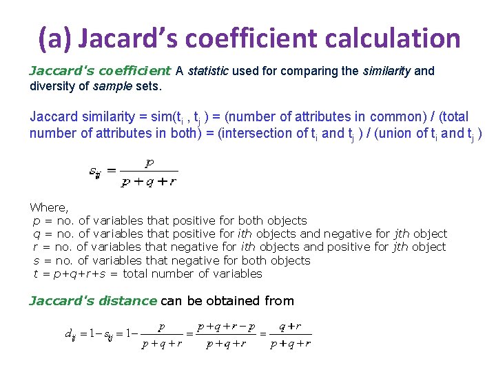 (a) Jacard’s coefficient calculation Jaccard's coefficient A statistic used for comparing the similarity and