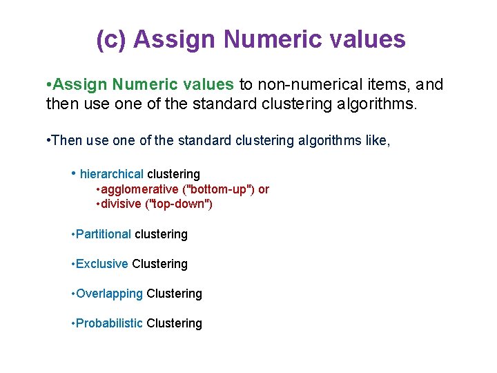 (c) Assign Numeric values • Assign Numeric values to non-numerical items, and then use