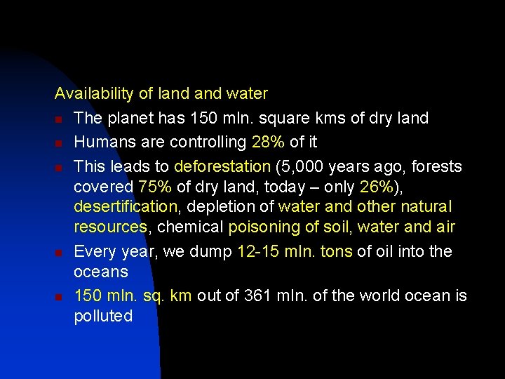Availability of land water n The planet has 150 mln. square kms of dry
