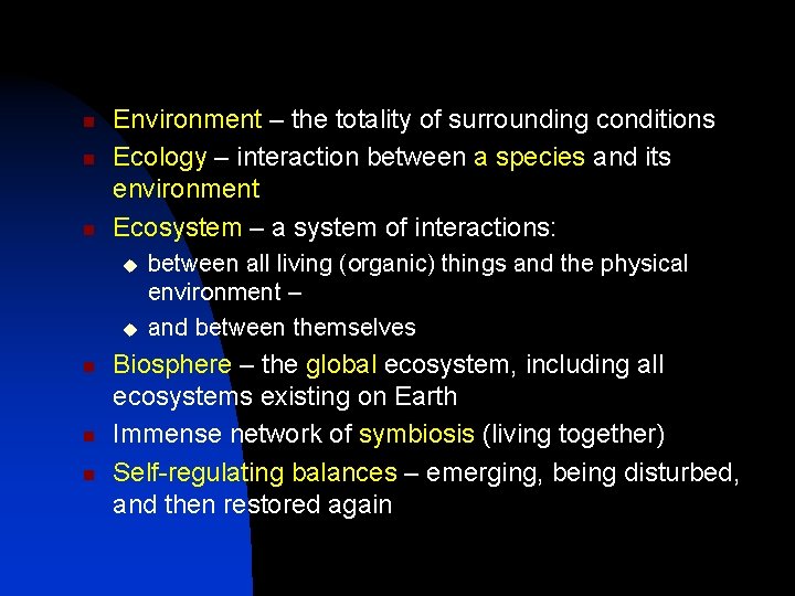 n n n Environment – the totality of surrounding conditions Ecology – interaction between