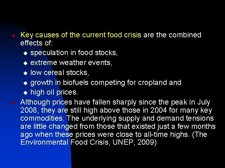 n n Key causes of the current food crisis are the combined effects of: