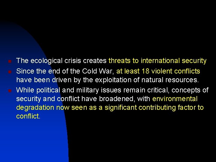 n n n The ecological crisis creates threats to international security Since the end