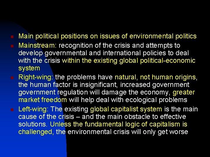 n n Main political positions on issues of environmental politics Mainstream: recognition of the
