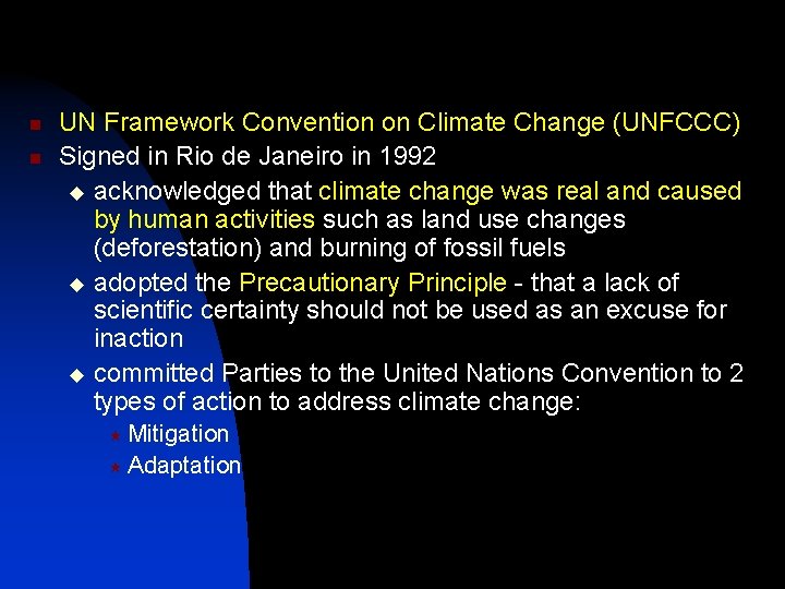 n n UN Framework Convention on Climate Change (UNFCCC) Signed in Rio de Janeiro