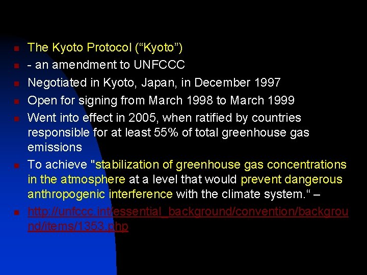 n n n n The Kyoto Protocol (“Kyoto”) - an amendment to UNFCCC Negotiated