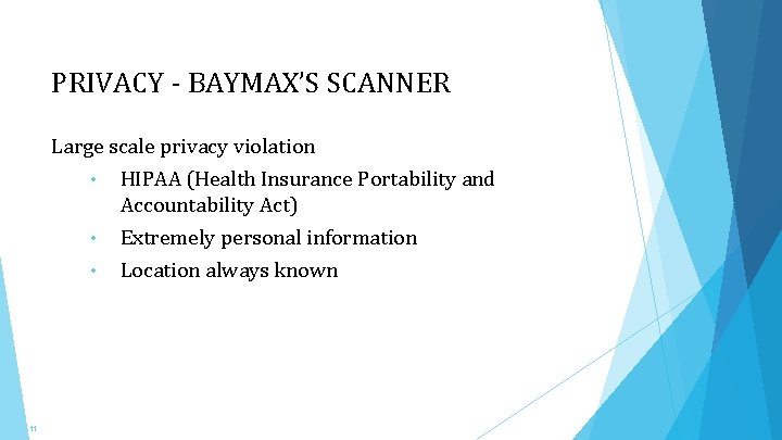 PRIVACY - BAYMAX’S SCANNER Large scale privacy violation • HIPAA (Health Insurance Portability and