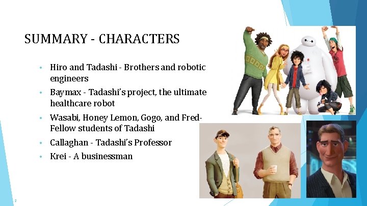 SUMMARY - CHARACTERS 2 • Hiro and Tadashi - Brothers and robotic engineers •