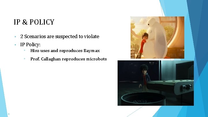 IP & POLICY • 2 Scenarios are suspected to violate • IP Policy: •