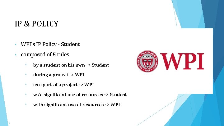 IP & POLICY 7 • WPI’s IP Policy - Student • composed of 5