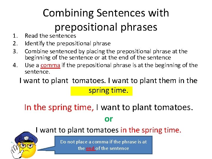 1. 2. 3. 4. Combining Sentences with prepositional phrases Read the sentences Identify the