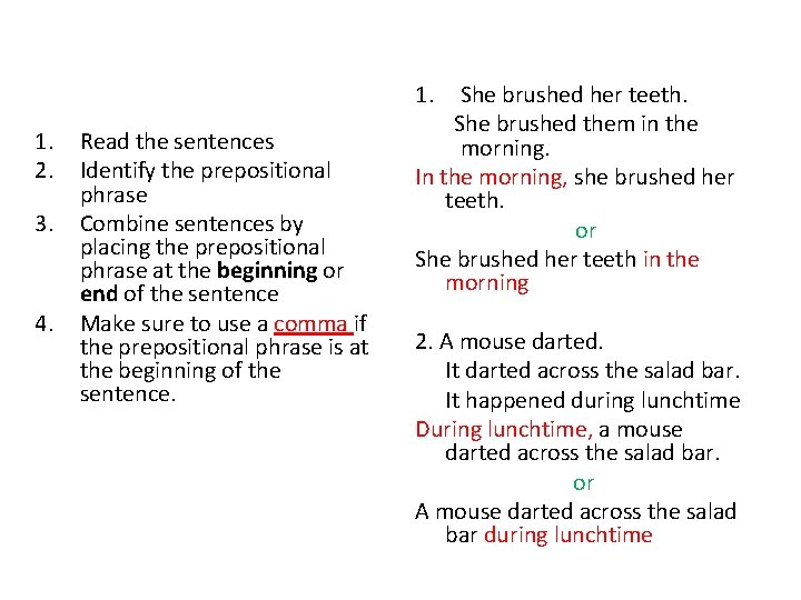 1. 1. 2. 3. 4. Read the sentences Identify the prepositional phrase Combine sentences