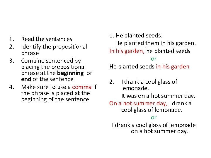 1. 2. 3. 4. Read the sentences Identify the prepositional phrase Combine sentenced by