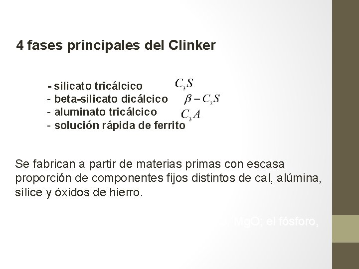 4 fases principales del Clinker - silicato tricálcico - beta-silicato dicálcico - aluminato tricálcico