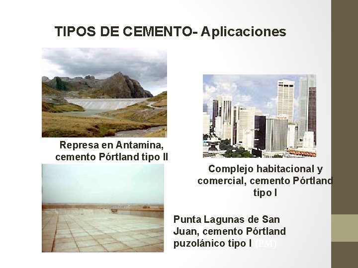 TIPOS DE CEMENTO- Aplicaciones Represa en Antamina, cemento Pórtland tipo II Complejo habitacional y