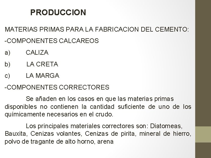 PRODUCCION MATERIAS PRIMAS PARA LA FABRICACION DEL CEMENTO: -COMPONENTES CALCAREOS a) CALIZA b) LA