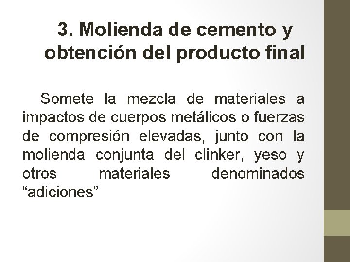 3. Molienda de cemento y obtención del producto final Somete la mezcla de materiales