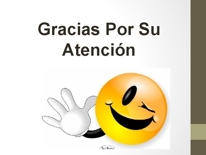Gracias Por Su Atención 