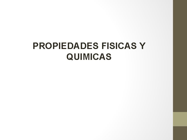 PROPIEDADES FISICAS Y QUIMICAS 