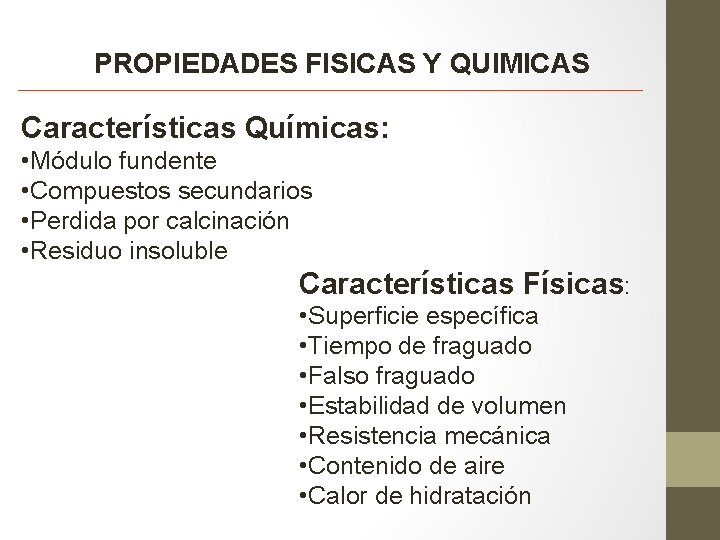 PROPIEDADES FISICAS Y QUIMICAS Características Químicas: • Módulo fundente • Compuestos secundarios • Perdida