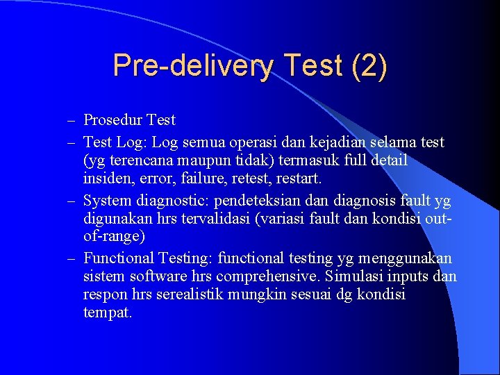 Pre-delivery Test (2) – Prosedur Test – Test Log: Log semua operasi dan kejadian